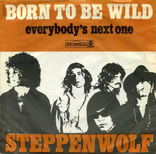 born to be wild - steppenwolf